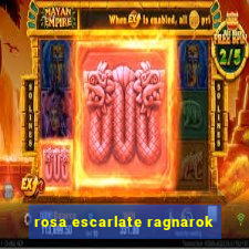 rosa escarlate ragnarok